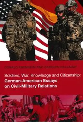 Abenheim / Carolyn |  Soldiers, War, Knowledge and Citizenship: German-American Essays on Civil-Military Relations | Buch |  Sack Fachmedien