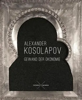 Kosolapov / Groys / Velminski |  Alexander Kosolapov. Gewand der Ökonomie | Buch |  Sack Fachmedien