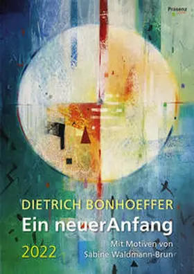 Bonhoeffer |  Ein neuer Anfang 2022 | Sonstiges |  Sack Fachmedien