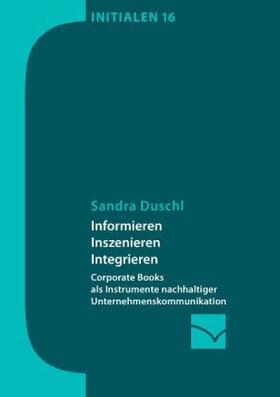 Duschl | Informieren, Inszenieren, Integrieren | Buch | 978-3-945883-04-4 | www.sack.de