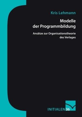 Lehmann | Modelle der Programmbildung | Buch | 978-3-945883-66-2 | www.sack.de