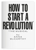 McCarthy |  How To Start A Revolution – The Musical | Buch |  Sack Fachmedien