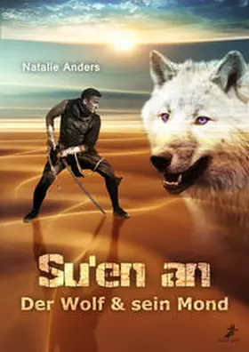 Anders |  Su'en an - Der Wolf und sein Mond | Buch |  Sack Fachmedien