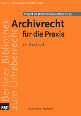 Becker / Rehm / Axer | Archivrecht für die Praxis | Buch | 978-3-945939-07-9 | sack.de