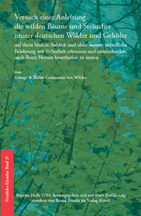 wilcke / Bendix / Wilke |  Versuch einer Anleitung die wilden Bäume und Sträucher unsrer deutschen Wälder und Gehölze | Buch |  Sack Fachmedien