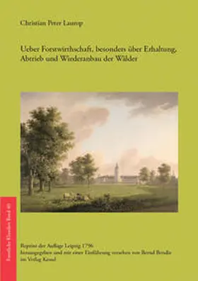 Laurop / Bendix |  Ueber Forstwirthschaft, besonders über Erhaltung, Abtrieb und Wiederanbau der Wälder | Buch |  Sack Fachmedien