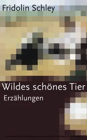 Schley |  Wildes schönes Tier | eBook | Sack Fachmedien