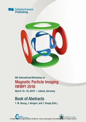Buzug / Borgert / Knopp |  6th International Workshop on Magnetic Particle Imaging (IWMPI 2016) | eBook | Sack Fachmedien