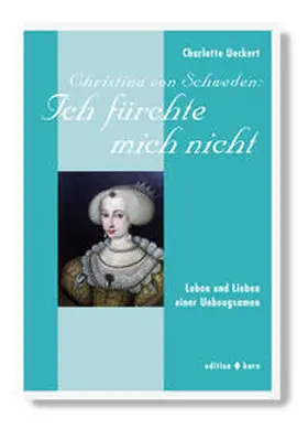 Ueckert |  Christina von Schweden: Ich fürchte mich nicht | Buch |  Sack Fachmedien