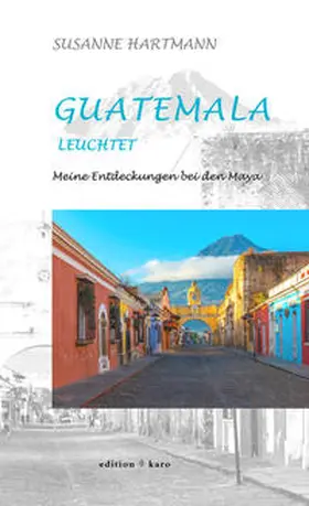 Hartmann |  Guatemala leuchtet | Buch |  Sack Fachmedien