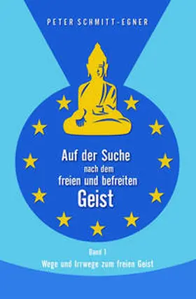 Schmitt-Egner | Auf der Suche nach dem freien und befreiten Geist | Buch | 978-3-945996-58-4 | www.sack.de