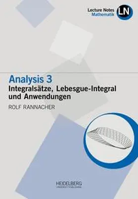 Rannacher |  Analysis 3 / Intergralsätze, Lebesgue-Integral und Anwendungen | Buch |  Sack Fachmedien