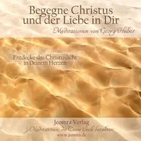 Huber |  Begegne Christus und der Liebe in Dir | Sonstiges |  Sack Fachmedien