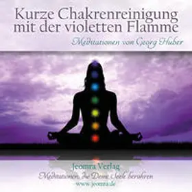 Huber |  Kurze Chakrenreinigung mit der violetten Flamme | Sonstiges |  Sack Fachmedien