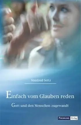 Seitz |  Einfach vom Glauben reden | Buch |  Sack Fachmedien