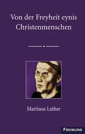 Schöne / Luther |  Von der Freyheit eynis Christenmenschen | Buch |  Sack Fachmedien