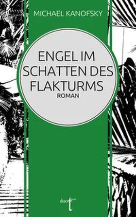 Kanofsky |  Engel im Schatten des Flakturms | Buch |  Sack Fachmedien
