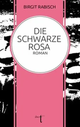 Rabisch |  Die Schwarze Rosa | eBook | Sack Fachmedien