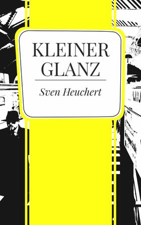 Heuchert |  Kleiner Glanz | eBook | Sack Fachmedien
