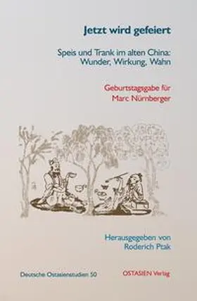 Ptak / Höllmann / Ess |  Jetzt wird gefeiert – Speis und Trank im alten China | Buch |  Sack Fachmedien