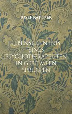 Rattner |  Lebenskenntnis eines Psychotherapeuten in gereimten Sprüchen | Buch |  Sack Fachmedien