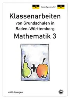 Arndt |  Klassenarbeiten von Grundschulen in Baden-Württemberg - Mathematik 3 mit ausführlichen Lösungen nach Bildungsplan 2016 | Buch |  Sack Fachmedien