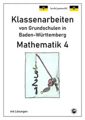 Arndt |  Klassenarbeiten von Grundschulen in Baden-Württemberg - Mathematik 4 mit ausführlichen Lösungen nach Bildungsplan 2016 | Buch |  Sack Fachmedien