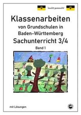 Arndt |  Klassenarbeiten von Grundschulen in Baden-Württemberg - Sachunterricht 3/4 Band 1 mit ausführlichen Lösungen nach Bildungsplan 2016 | Buch |  Sack Fachmedien