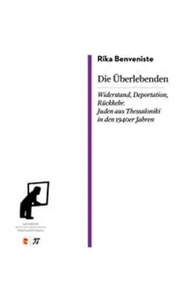 Benveniste |  Die Überlebenden. Widerstand, Deportation, Rückkehr. Juden aus Thessaloniki in den 1940er Jahren | Buch |  Sack Fachmedien