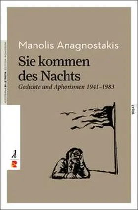 Anagnostakis / Anagno¯stake¯s |  Sie kommen des Nachts. Gedichte und Aphorismen 1941 – 1983 | Buch |  Sack Fachmedien