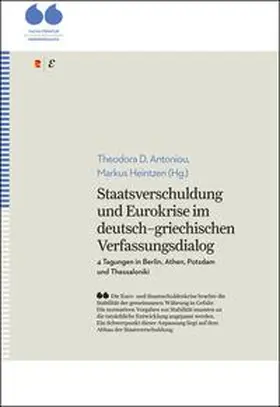 Antoniou / Heintzen / Anto¯niu |  Staatsverschuldung und Eurokrise im deutsch–griechischen Verfassungsdialog 4 Tagungen in Berlin, Athen, Potsdam und Thessaloniki | Buch |  Sack Fachmedien