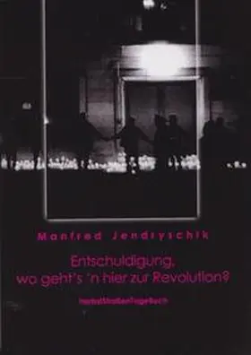Jendryschik |  Entschuldigung, wo geht es hier zur Revolution? | Buch |  Sack Fachmedien