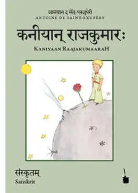 Saint Exupéry |  Der kleine Prinz. Kaniyaan RaajakumaaraH, Der kleine Prinz - Sanskrit | Buch |  Sack Fachmedien