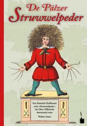 Hoffmann |  De Pälzer Struwwelpeder. Em Heinrich Hoffmann soin »Struwwelpeter« ins (Kur-)Pälzische iwwersetzt | Buch |  Sack Fachmedien