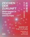 Feist / Lackner / Ludwig |  Zeichen der Zukunft – Wahrsagen in Ostasien und Europa | Buch |  Sack Fachmedien