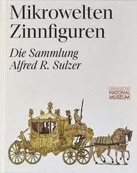 Selheim |  Mikrowelten Zinnfiguren. Die Sammlung Alfred R. Sulzer | Buch |  Sack Fachmedien