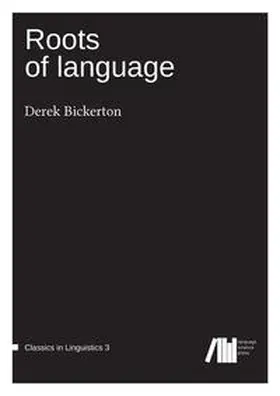 Bickerton |  Roots of language | Buch |  Sack Fachmedien