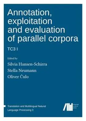 Neumann / Hansen-Schirra / Culo |  Annotation, exploitation and evaluation of parallel corpora: TC3 1 | Buch |  Sack Fachmedien