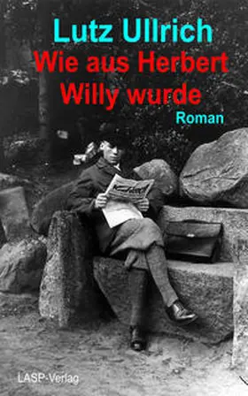 Ullrich |  Wie aus Herbert Willy wurde | Buch |  Sack Fachmedien