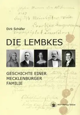 Schäfer / MFP e. V. |  Die Lembkes - Geschichte einer Mecklenburger Familie | Buch |  Sack Fachmedien