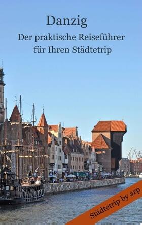 Bauer |  Danzig - Der praktische Reiseführer für Ihren Städtetrip | Buch |  Sack Fachmedien