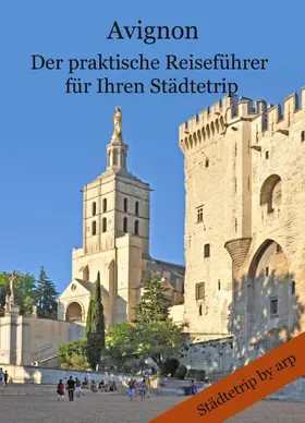 Bauer |  Avignon - Der praktische Reiseführer für Ihren Städtetrip | eBook | Sack Fachmedien
