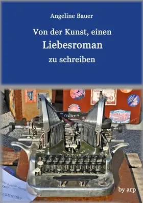 Bauer |  Von der Kunst, einen Liebesroman zu schreiben | eBook | Sack Fachmedien