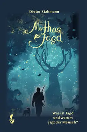 Stahmann |  Mythos Jagd | Buch |  Sack Fachmedien