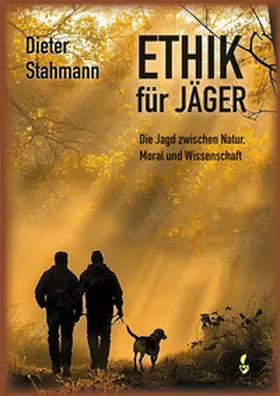 Stahmann |  Ethik für Jäger | Buch |  Sack Fachmedien