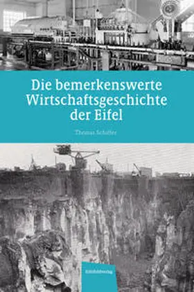 Schiffer |  Die bemerkenswerte Wirtschaftsgeschichte der Eifel | Buch |  Sack Fachmedien