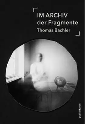 Bachler |  IM ARCHIV der Fragmente | Buch |  Sack Fachmedien