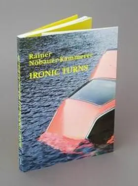 Nöbauer-Kammerer |  Rainer Nöbauer-Kammerer - IRONIC TURNS - | Buch |  Sack Fachmedien