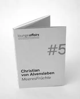Deutsche Fotothek / Matthias |  loungeaffairs #5: Christian von Alvensleben MeeresFrüchte | Buch |  Sack Fachmedien