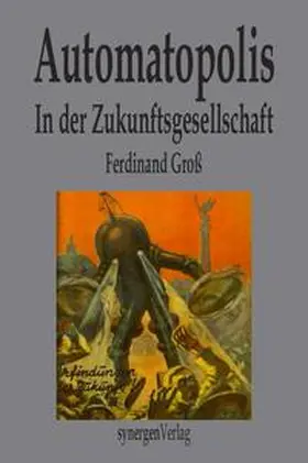 Groß / Münch | Automatopolis. In der Zukunftsgesellschaft von Morgen | Buch | 978-3-946366-17-1 | www.sack.de